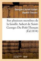 Notices biographiques sur plusieurs membres de la famille Aubert de Saint-Georges Du Petit-Thouars, destinées à leurs parens et à leurs amis