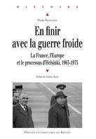 En finir avec la guerre froide, La France, l’Europe et le processus d’Helsinki, 1965-1975