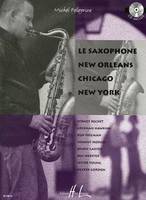 Le saxophone New Orleans Chicago New York, Saxophone