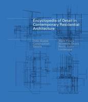 Encyclopedia of Detail in Contemporary Residential Architecture /anglais