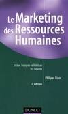 Le marketing des ressources humaines - 2ème édition - Attirer, intégrer et fidéliser les salariés, attirer, intégrer et fidéliser les salariés