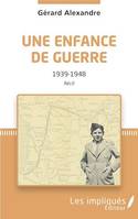 Une enfance de guerre, 1939-1948 - Récit