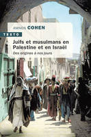 Juifs et musulmans en Palestine et en Israël, Des origines à nos jours