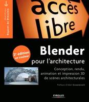 Blender pour l'architecture, Conception, rendu, animation et impression 3d de scènes architecturales