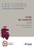 Code Larcier Luxembourg - Code du notariat 2022