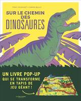 Sur le chemin des dinosaures. Un livre pop-up qui se transforme en tapis de jeu géant !, Un livre pop-up qui se transforme en tapis de jeu géant !