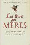 Le livre des mères : Qu'ai-je donc fait au bon Dieu pour avoir un enfant pareil ? [Hardcover] Garnier, Isabelle and Renard, Hélène, qu'ai-je donc fait au bon Dieu pour avoir un enfant pareil ?