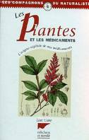 Les plantes et les médicaments l'origine végétale de nos médicaments - Collection les compagnons du naturaliste., l'origine végétale de nos médicaments