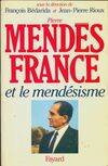 Pierre Mendès France et le mendésisme, l'expérience gouvernementale, 1954-1955, et sa postérité