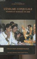 L'énigme conjugale, Femmes et mariage en Asie