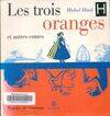 Les trois oranges et autres contes