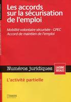 Les accords sur la sécurisation de l'emploi - Juillet 2014, Mobilité volontaire sécurisée - GPEC - Accords de maintien de l'emploi. L'activité partielle.