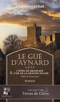 Le Gué d'Aynard Tome 1&2, L'épée de Brancion & L'Or de la grade église