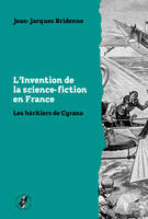 L’ Invention de la science-fiction en France, Les héritiers de Cyrano