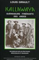 Kallawaya, Guérisseurs itinérants des Andes. Recherche sur les pratiques médicinales et magiques.