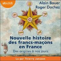 Nouvelle histoire des francs-maçons en France, Des origines à nos jours