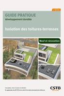 Isolation des toitures-terrasses, Neuf et rénovation - Conception, mise en oeuvre et entretien