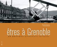 Êtres à Grenoble, 24 portraits grenoblois racontés