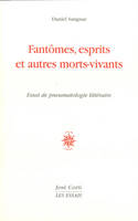 Fantômes, esprits et autres morts vivants, essai de pneumatologie littéraire