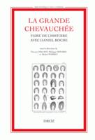 La Grande Chevauchée, Faire de l'histoire avec Daniel Roche