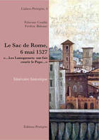 LE SAC DE ROME, 6 MAI 1527 : '... LES LANSQUENETS ONT FAIT COURIR LE PAPE...'