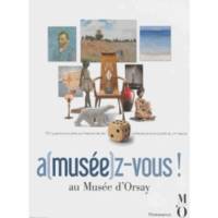 Cahier d'activités. A(musee)z-vous ! au musée d'Orsay