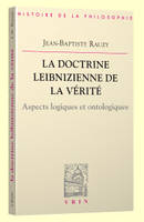 La doctrine leibnizienne de la vérité, Aspects logiques et ontologiques