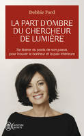 La part d'ombre du chercheur de lumière, Recouvrez votre pouvoir, votre créativité, votre éclat et vos rêves