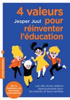 4 valeurs pour réinventer l'éducation, Les clés d une relation épanouissante pour les enfants et leurs familles