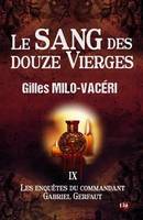 Les enquêtes du commandant Gabriel Gerfaut, 9, Le sang des douze vierges, Les enquêtes du commandant Gabriel Gerfaut Tome 9