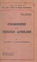 Synchronismes de la théologie catholique en tableaux synoptiques... [Texte impri (1). Des origines à la controverse bérengarienne, Suivi d'une table alphabétique