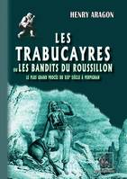 Les Trabucayres ou les bandits du Roussillon, Le plus grand procès du XIXe siècle à Perpignan