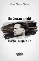 Un Cioran inédit. Pourquoi intrigue-t-il ?