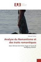 Analyse du Romantisme et des traits romantiques, dans Hernani de Victor Hugo et Faust de Wolfgang Goethe