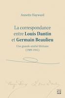 La correspondance entre Louis Dantin et Germain Beaulieu, Une grande amitié littéraire (1909-1941)