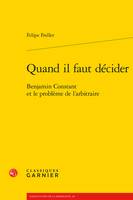 Quand il faut décider, Benjamin Constant et le problème de l'arbitraire