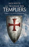 La Trilogie des Templiers, T3 : La Chute de l'ordre, La Trilogie des Templiers, T3