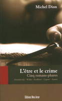 L'être et le crime - cinq romans-phares, cinq romans-phares