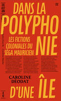 Dans la polyphonie d’une île, Les fictions coloniales du séga mauricien