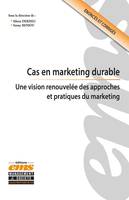 Cas en marketing durable, Une vision renouvelée des approches et pratiques du marketing