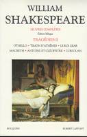OEuvres complètes / William Shakespeare., II, Shakespeare - Tragédies - tome 2 - Edition bilingue Français/Anglais