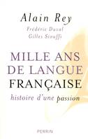 Mille ans de langue française histoire d'une passion, histoire d'une passion