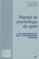 1, Les déterminants de la performance sportive, Manuel de psychologie du sport