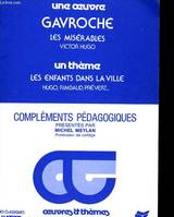 [2], Compléments pédagogiques, Les Misérables\ de Victor Hugo : Gavroche - les Enfants dans la ville, compléments pédagogiques Meylan, Michel