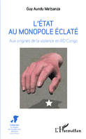 L'Etat au monopole éclaté, Aux origines de la violence en RD Congo