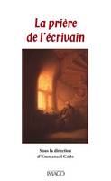 LA PRIERE DE L'ECRIVAIN (LA) [Paperback] Godo, Emmanuel, actes du colloque de l'Université de Lille