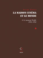 La maison cinéma et le monde., 4, La Maison cinéma et le monde (Tome 4-Le Moment «Trafic» (1991-1992)), Le Moment 