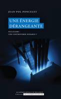 Une énergie dérangeante, Nucléaire : une controverse durable ?