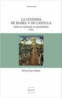 La leyenda de Isabel primera de Castilla, Cómo se construye un pensamiento - Ensayo