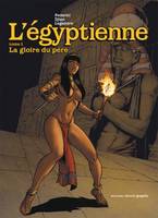 L'Égyptienne, 1, L'Egyptienne, tome 1, La gloire du père